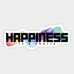 Happiness is a choice Sticker